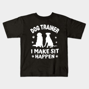 Dog Trainer I Make Sit Happen Kids T-Shirt